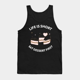 Life Is Short, Eat Dessert First Tank Top